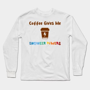 Coffee gives me engineer powers, for engineers and Coffee lovers, colorful design, coffee mug with energy icon Long Sleeve T-Shirt